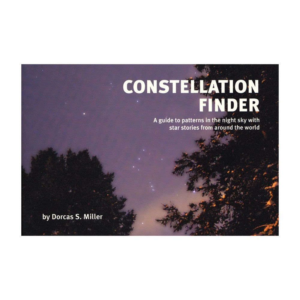 Constellation Finder: A Guide to Patterns in the Night Sky with Star Stories from Around the World by Dorcas S Miller